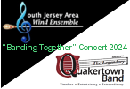 “Banding Together” Concert 2024<br>
South Jersey Area Wind Ensemble & The Quakertown Band